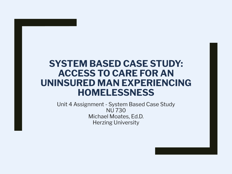 System Based Case Study: Access to Care for an Uninsured Man Experiencing Homelessness